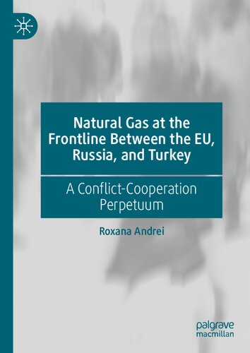 Natural Gas at the Frontline Between the EU, Russia, and Turkey: A Conflict-Cooperation Perpetuum (PDF/EPUB Version)