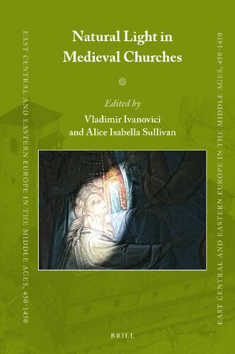 Natural Light in Medieval Churches (East Central and Eastern Europe in the Middle Ages, 450-1450, 88) (PDF/EPUB Version)