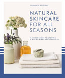 Natural Skincare For All Seasons: A modern guide to growing & making plant-based products (PDF/EPUB Version)