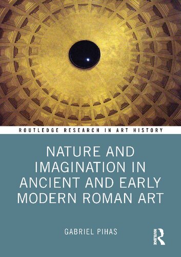 Nature and Imagination in Ancient and Early Modern Roman Art (PDF/EPUB Version)