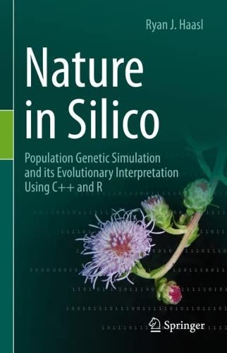 Nature in Silico: Population Genetic Simulation and its Evolutionary Interpretation Using C++ and R (PDF/EPUB Version)