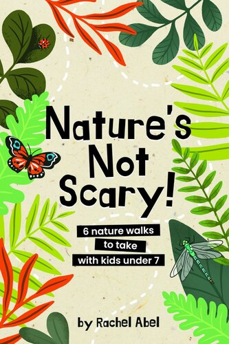 Nature's not scary: 6 nature walks to take with kids under 7 (PDF/EPUB Version)