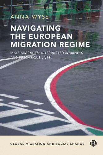 Navigating the European Migration Regime: Male Migrants, Interrupted Journeys and Precarious Lives (PDF/EPUB Version)