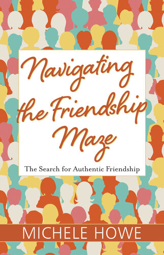 Navigating the Friendship Maze: The Search for Authentic Friendship (PDF/EPUB Version)