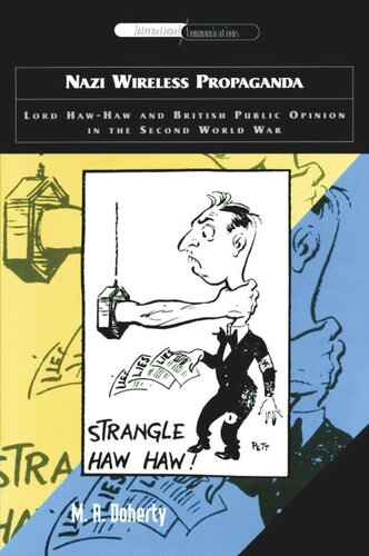 Nazi Wireless Propaganda: Lord Haw-Haw and British Public Opinion in the Second World War (PDF/EPUB Version)