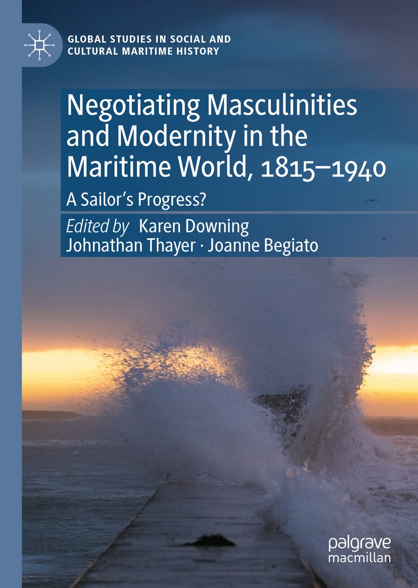 Negotiating Masculinities and Modernity in the Maritime World, 1815–1940: A Sailor’s Progress? (PDF/EPUB Version)