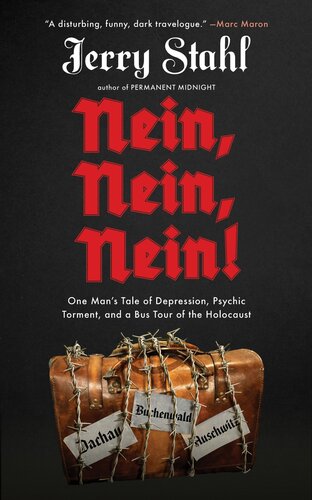 Nein, Nein, Nein!: One Man's Tale of Depression, Psychic Torment, and a Bus Tour of the Holocaust (PDF/EPUB Version)