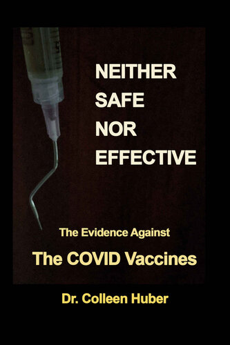 Neither Safe Nor Effective: The Evidence Against the COVID Vaccines (PDF/EPUB Version)