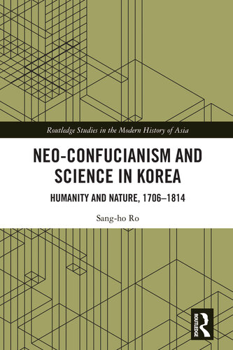 Neo-Confucianism and Science in Korea: Humanity and Nature, 1706-1814 (PDF/EPUB Version)