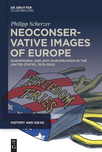 Neoconservative Images of Europe: Europhobia and Anti-Europeanism in the United States, 1970–2002 (PDF/EPUB Version)