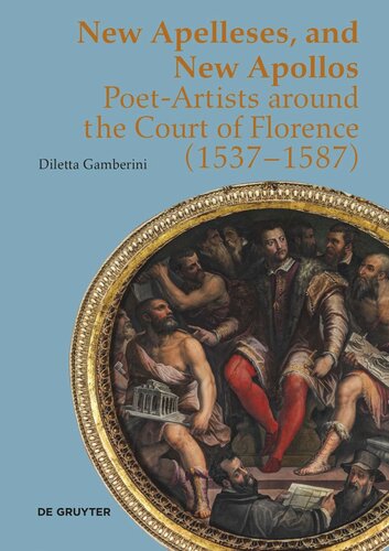 New Apelleses and New Apollos: Poet-Artists around the Court of Florence (1537–1587) (PDF/EPUB Version)