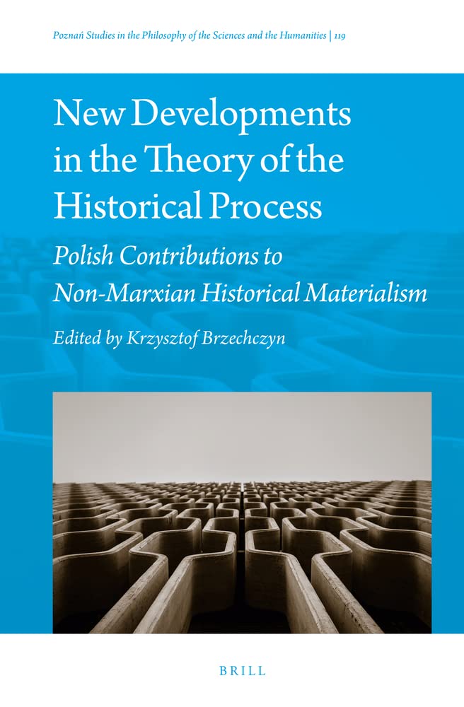New Developments in the Theory of the Historical Process: Polish Contributions to Non-Marxian Historical Materialism (PDF/EPUB Version)