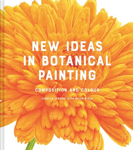 New Ideas in Botanical Painting: Composition and Colour (PDF/EPUB Version)