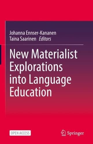 New Materialist Explorations into Language Education (PDF/EPUB Version)