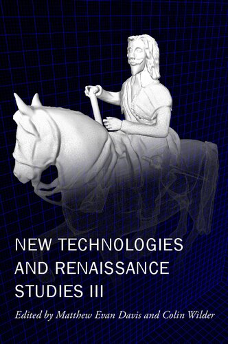 New Technologies and Renaissance Studies III (Volume 9) (New Technologies in Medieval and Renaissance Studies) (PDF/EPUB Version)
