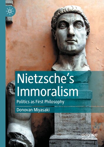 Nietzsche's Immoralism: Politics as First Philosophy (PDF/EPUB Version)