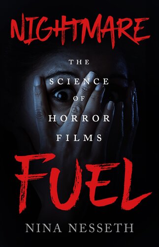 Nightmare Fuel: The Science of Horror Films (PDF/EPUB Version)