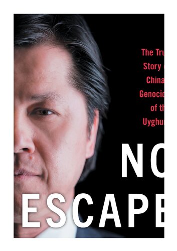 No Escape: A Uyghur's Story of Oppression, Genocide, and China's Digital Dictatorship (PDF/EPUB Version)