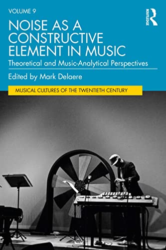 Noise as a Constructive Element in Music: Theoretical and Music-Analytical Perspectives (PDF/EPUB Version)