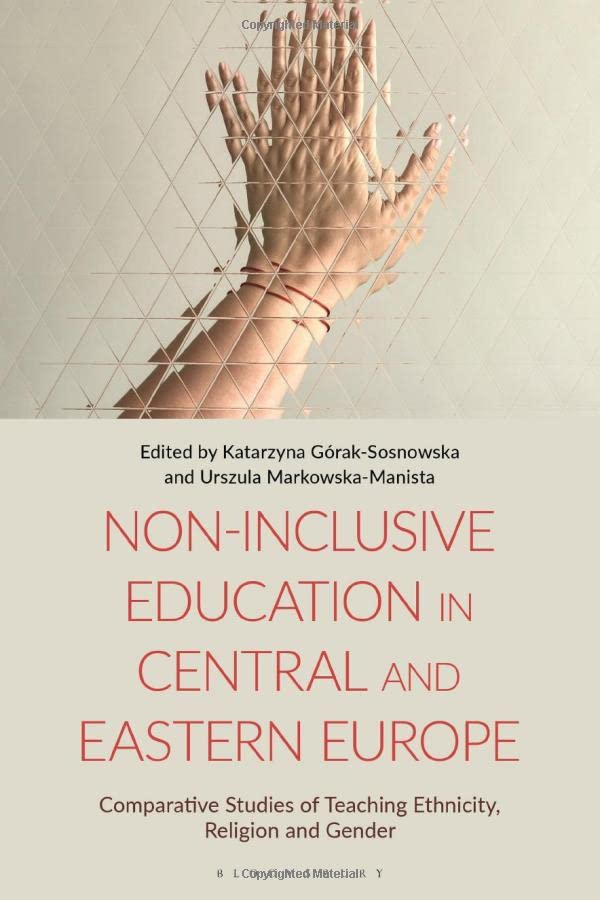 Non-Inclusive Education in Central and Eastern Europe: Comparative Studies of Teaching Ethnicity, Religion and Gender (PDF/EPUB Version)