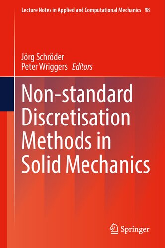 Non-standard Discretisation Methods in Solid Mechanics (Lecture Notes in Applied and Computational Mechanics, 98) (PDF/EPUB Version)