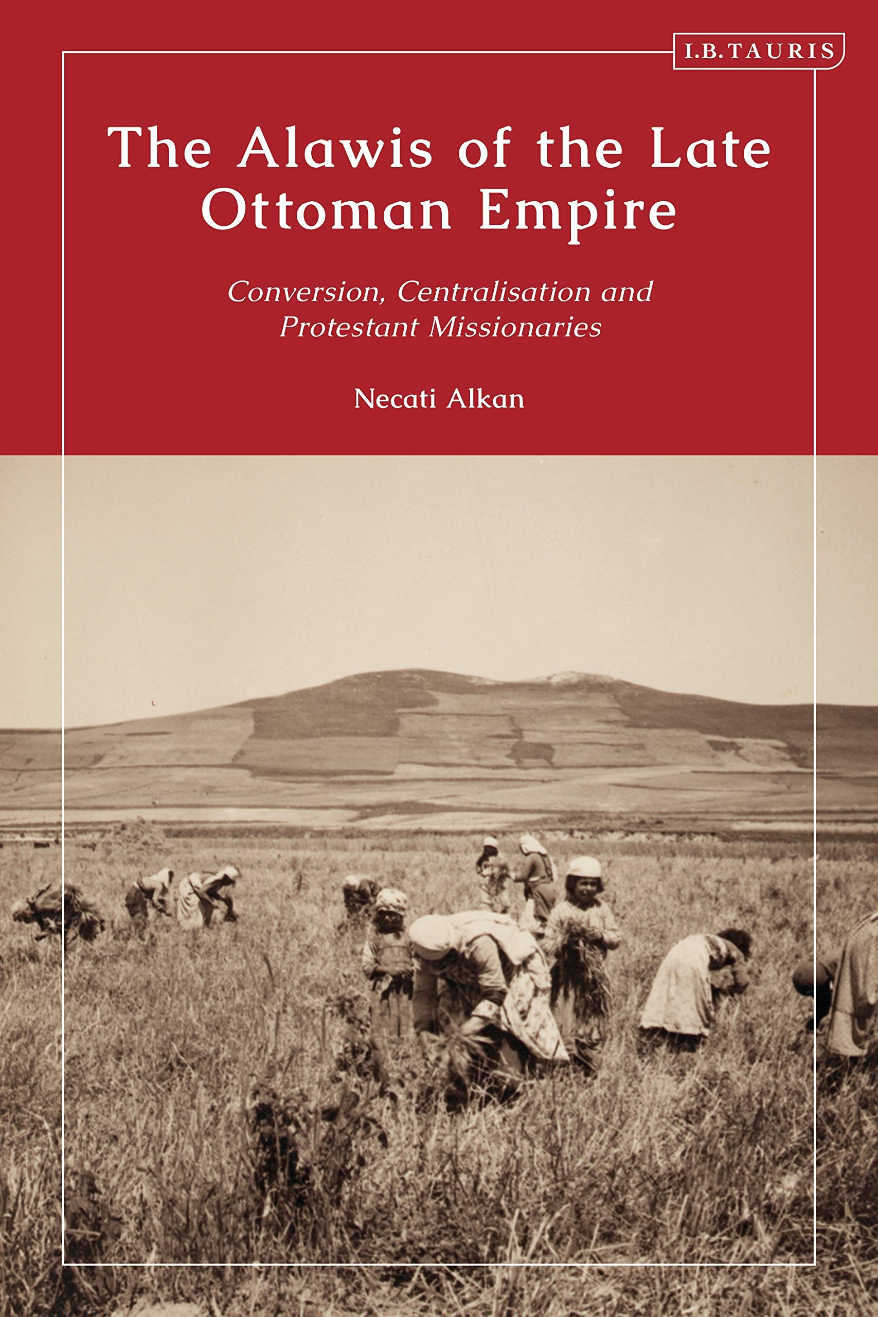 Non-Sunni Muslims in the Late Ottoman Empire: State and Missionary Perceptions of the Alawis (PDF/EPUB Version)