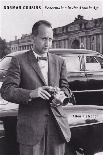 Norman Cousins: Peacemaker in the Atomic Age (PDF/EPUB Version)