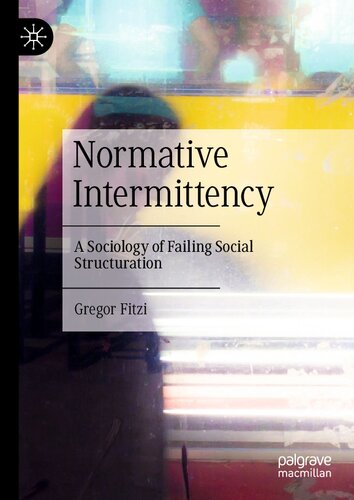 Normative Intermittency: A Sociology of Failing Social Structuration (PDF/EPUB Version)