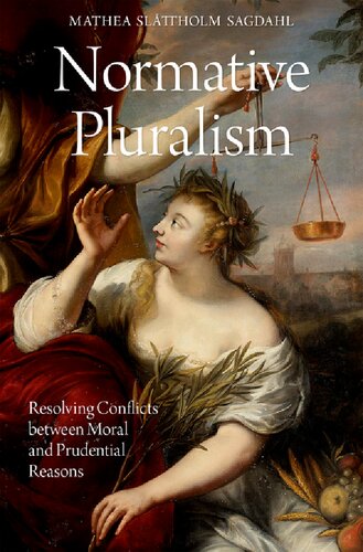 Normative Pluralism: Resolving Conflicts between Moral and Prudential Reasons (Oxford Moral Theory) (PDF/EPUB Version)