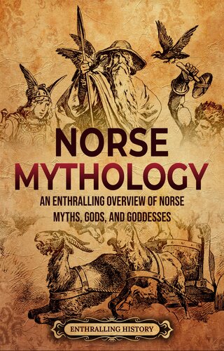 Norse Mythology: An Enthralling Overview of Norse Myths, Gods, and Goddesses (Scandinavia) (PDF/EPUB Version)