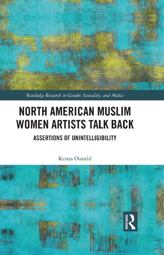 North American Muslim Women Artists Talk Back: Assertions of Unintelligibility (PDF/EPUB Version)