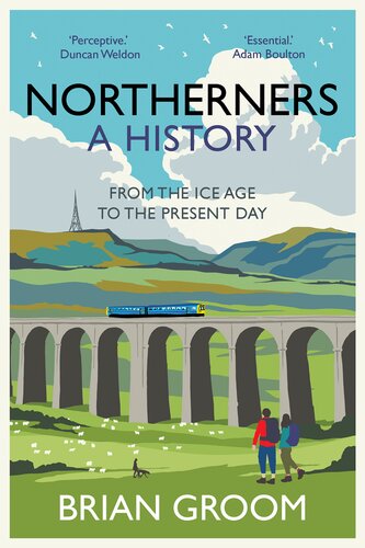 Northerners: A History, from the Ice Age to the Present Day (PDF/EPUB Version)
