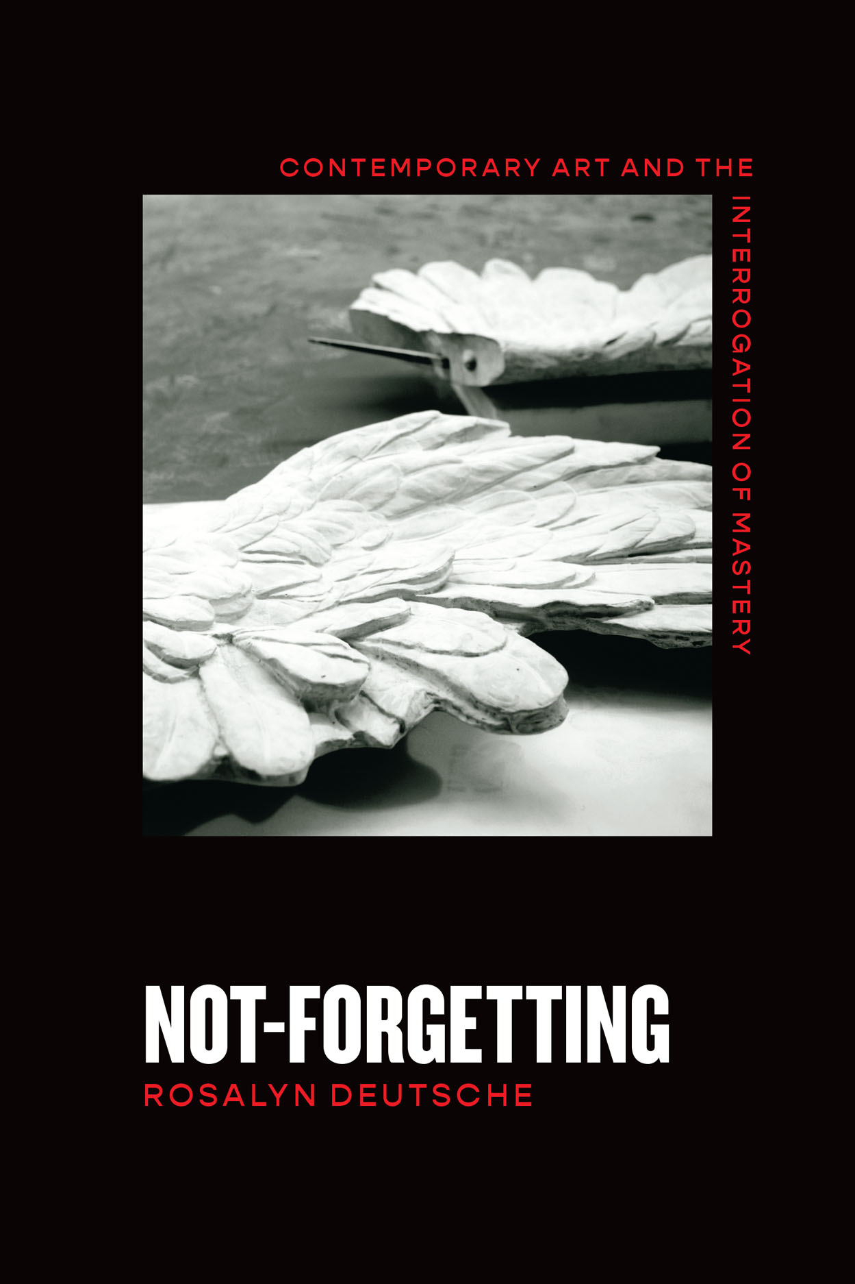 Not-Forgetting: Contemporary Art and the Interrogation of Mastery (PDF/EPUB Version)