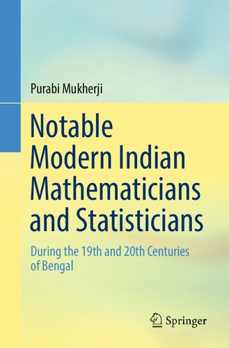 Notable Modern Indian Mathematicians and Statisticians: During the 19th and 20th Centuries of Bengal (PDF/EPUB Version)
