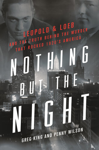 Nothing but the Night: Leopold & Loeb and the Truth Behind the Murder That Rocked 1920s America (PDF/EPUB Version)