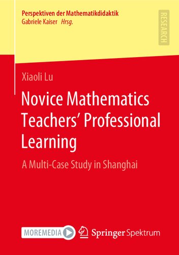 Novice Mathematics Teachers’ Professional Learning: A Multi-Case Study in Shanghai (Perspektiven der Mathematikdidaktik) (PDF/EPUB Version)