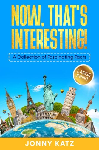 NOW, THAT'S INTERESTING!: A COLLECTION OF FASCINATING FACTS (PDF/EPUB Version)