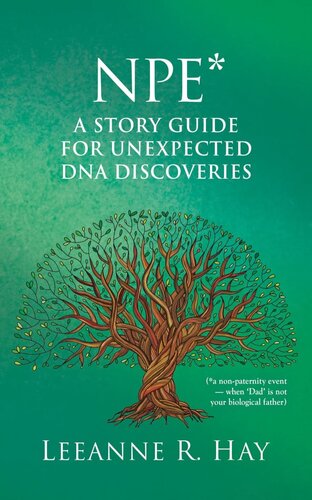 NPE* a story guide for unexpected DNA discoveries: (*a non-paternity event--when 'Dad' is not your biological father) (PDF/EPUB Version)