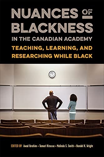 Nuances of Blackness in the Canadian Academy: Teaching, Learning, and Researching while Black (PDF/EPUB Version)