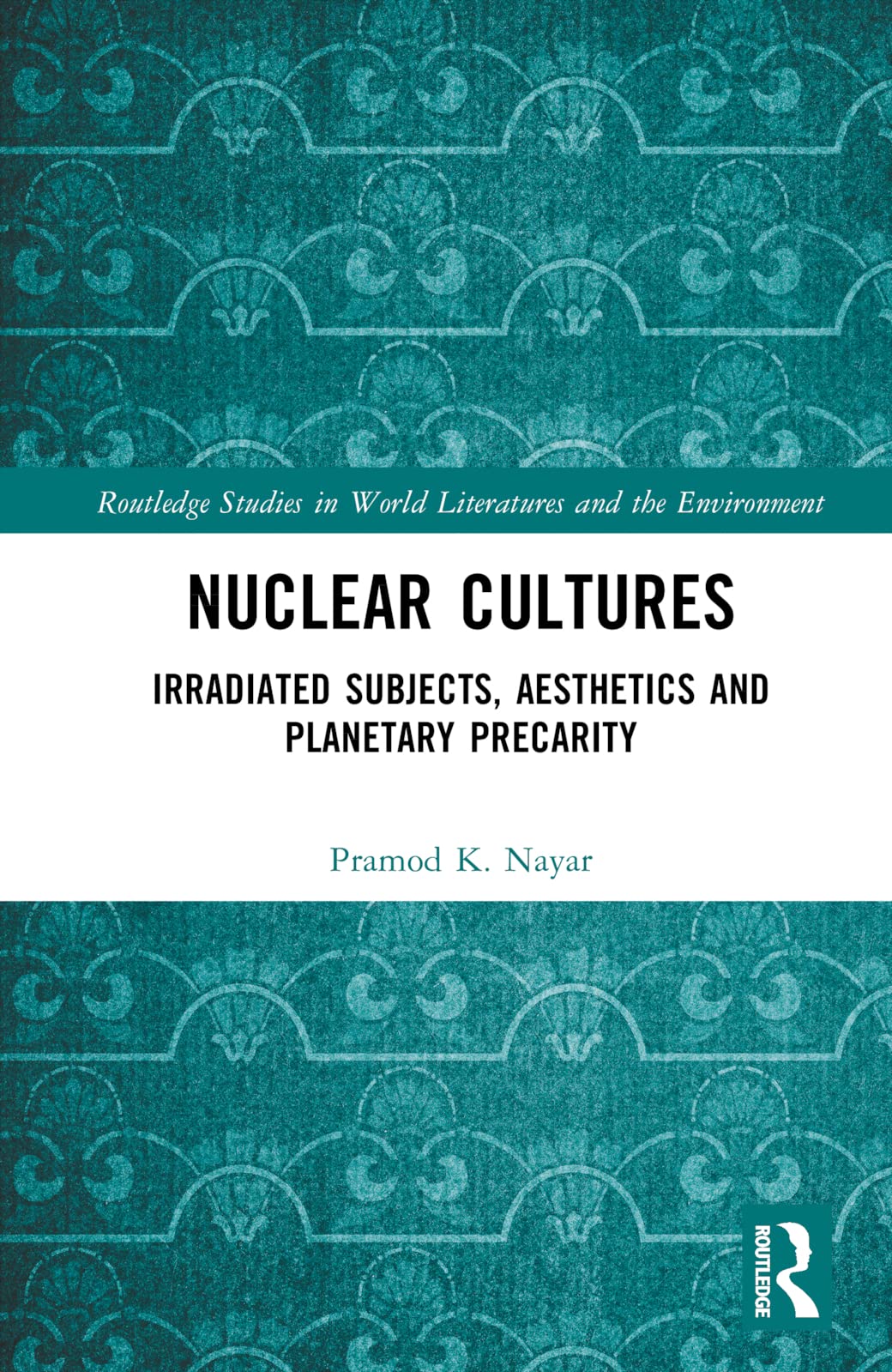 Nuclear Cultures: Irradiated Subjects, Aesthetics and Planetary Precarity (PDF/EPUB Version)