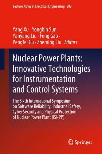 Nuclear Power Plants: Innovative Technologies for Instrumentation and Control Systems: The Sixth International Symposium on Software Reliability, ... Notes in Electrical Engineering, 883) (PDF/EPUB Version)