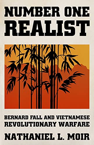 Number One Realist: Bernard Fall and Vietnamese Revolutionary Warfare (PDF/EPUB Version)