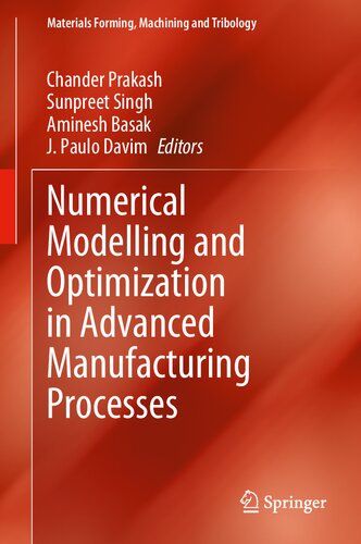 Numerical Modelling and Optimization in Advanced Manufacturing Processes (Materials Forming, Machining and Tribology) (PDF/EPUB Version)