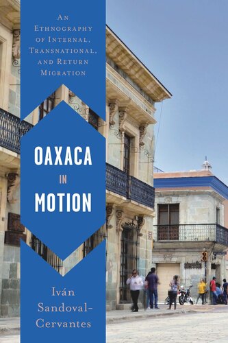 Oaxaca in Motion: An Ethnography of Internal, Transnational, and Return Migration (PDF/EPUB Version)