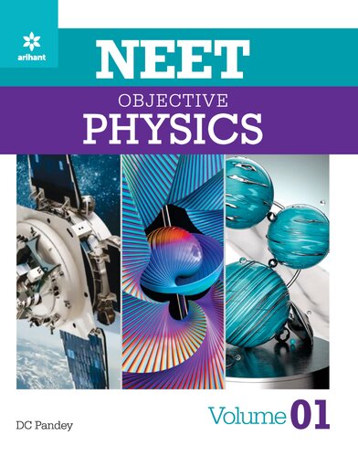 Objective Physics for NEET Vol 1 class 11 useful for IIT JEE Other Engineering Entrance Examinations also (PDF/EPUB Version)