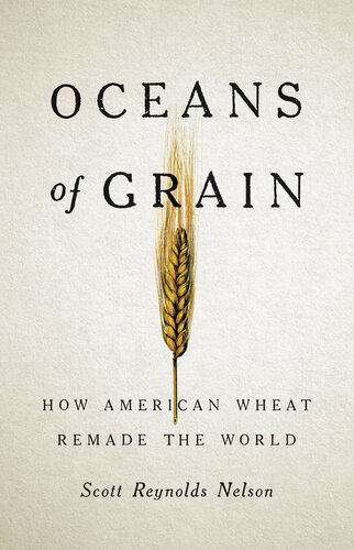 Oceans of Grain: How American Wheat Remade the World (PDF/EPUB Version)