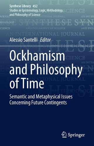 Ockhamism and Philosophy of Time: Semantic and Metaphysical Issues Concerning Future Contingents (Synthese Library, 452) (PDF/EPUB Version)