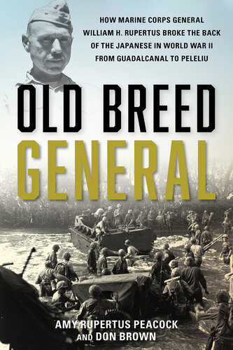 Old Breed General: How Marine Corps General William H. Rupertus Broke the Back of the Japanese in World War II from Guadalcanal to Peleliu (PDF/EPUB Version)