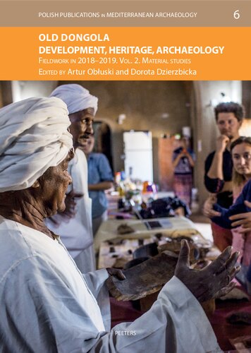 Old Dongola: Development, Heritage, Archaeology: Fieldwork in 2018-2019, Material Studies (2) (Polish Publications in Mediterranean Archaeology, 6) (PDF/EPUB Version)