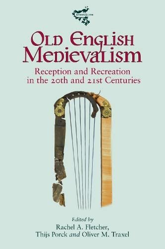 Old English Medievalism: Reception and Recreation in the 20th and 21st Centuries (PDF/EPUB Version)